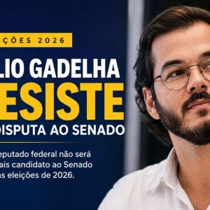 Túlio Gadêlha desiste da disputa pelo Senado